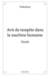 Avis de tempete dans la machine humaine - dyade