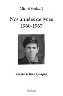 Nos années de lycée 1960-1967 : La fin d'une époque