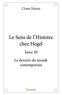 Le sens de l'histoire chez hegel - t03 - le sens de l'histoire chez hegel - le devenir du monde cont