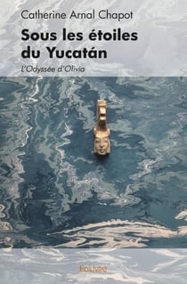 Sous les etoiles du yucatan - l'odyssee d'olivia