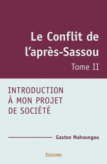 Le conflit de l apres sassou - introduction a mon projet de societe tome ii