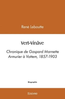 Vert vinave - chronique de gaspard marnette armurier a vottem, 1857-1903
