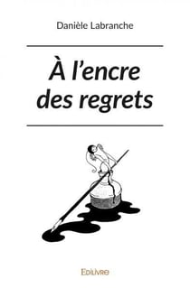 À l'encre des regrets