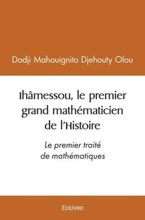 Ihamessou, le premier grand mathematicien de l histoire - le premier traite de mathematiques
