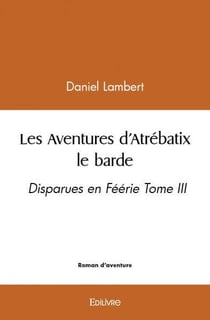 Les aventures d atrebatix le barde - disparues en feerie tome iii