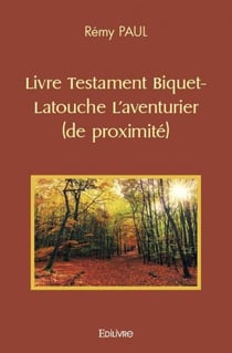 Livre testament biquet latouche l'aventurier (de proximite)