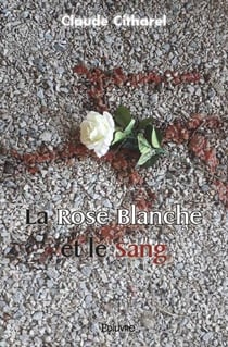 La Rose Blanche et le sang