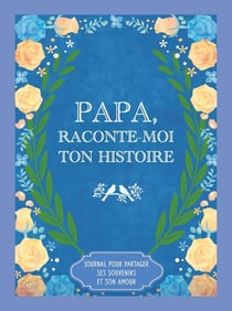 Papa, raconte-moi ton histoire