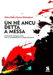Un he ancu detta a messa - 25 nuvelle in lingua corsa incu a so adattazione in lingua francese