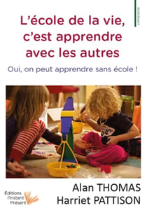 L'ecole de la vie, c'est apprendre avec les autres - oui, on peut apprendre sans ecole !