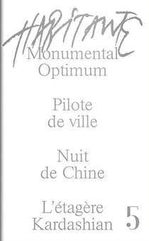 Habitante n.5 : Monumental optimum, Pilote de ville, Nuit de Chine, L'étagère Kardashian