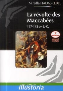 La révolte des maccabées : 167-142 avant J.-C. (3e édition)