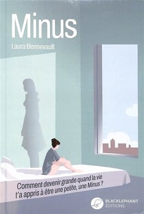 Minus : Comment devenir grande quand la vie t'a appris à être une petite, une minus ?