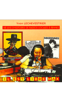 Il est libre Max - 40 ans d'histoires de radios locales à Rennes