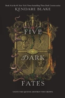 Three dark crowns Tome 4 : Five dark fates