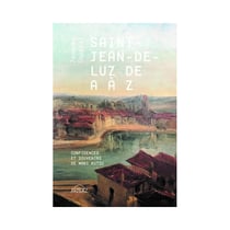 Saint-jean-de-luz de a a z - confidences et souvenirs de mari kutzu