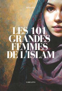 Les 101 grandes femmes de l'Islam