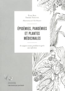 Épidemies, pandémies et plantes medicinales : Se soigner avant, pendant et après une infection