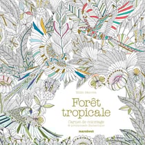 Carnet de coloriages : Forêt tropicale - Marabout