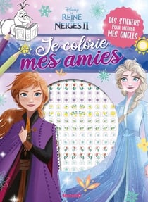Je colorie mes amies Disney - La Reine des Neiges 2 - avec stickers ongles