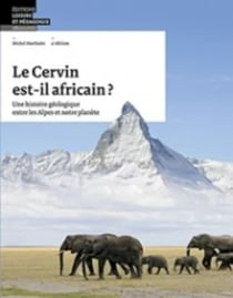 Le Cervin est-il africain? Une histoire géologique entre les Alpes et notre planète