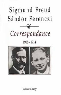 Correspondance Freud / Ferenczi Tome I -1908-1914 : Freud Sigmund / Ferenczi Sandor