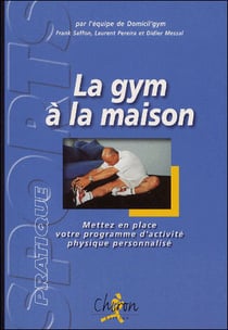 La gym a la maison - mettez en place votre programme d'activite physique personnalise