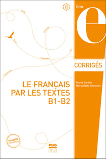 Le francais par les textes b1-b2 - corriges - nouvelle couverture
