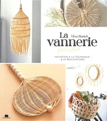 La vannerie pas à pas : Initiation à la technique et 22 réalisations