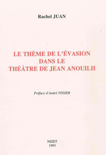 Le Thème de l'évasion dans le théâtre de Jean Anouilh