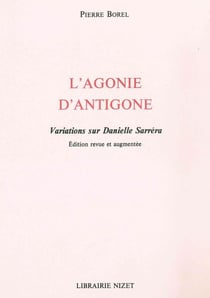 L'Agonie d'Antigone : Variations sur Danielle Sarréra