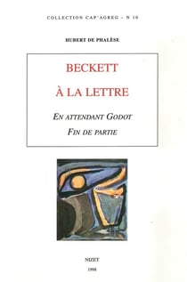 Beckett à la lettre : En attendant Godot. Fin de partie
