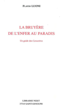 La Bruyère, de l'enfer au paradis : Un guide des Caractères