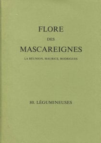 Flore des mascareignes 80 - la reunion, maurice, rodrigues. 80 legumineuses