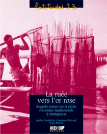 La ruee vers l'or rose - regards croises sur la peche crevettiere traditionnelle a madagascar.