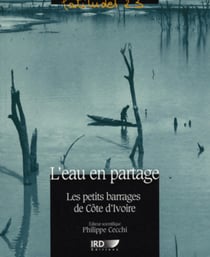 L'eau en partage - les petits barrages de cote d'ivoire