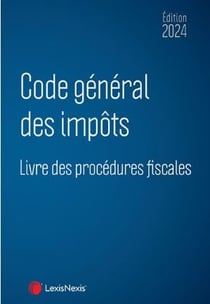Code général des impôts - Livre des procédures fiscales (édition 2024)