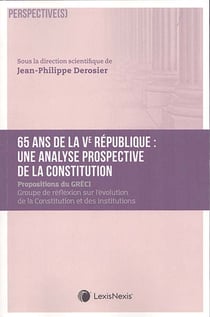 65 ans de Ve République : Une analyse prospective de la Constitution