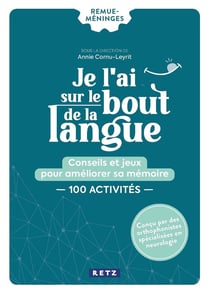 Je l'ai sur le bout de la langue : Conseils et jeux pour améliorer sa mémoire