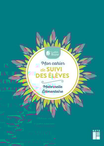 Mon cahier de suivi des élèves - Maternelle Elementaires
