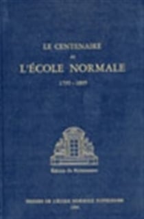 Centenaire de l'ecole normale (le)