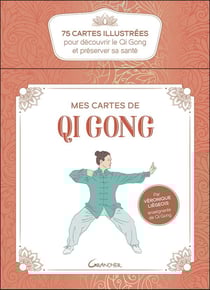 Mes cartes de qi gong ; 75 cartes illustrées pour découvrir le qi gong et préserver sa santé