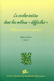 La Scolarisation dans les milieux difficiles : Politiques, processus et pratiques