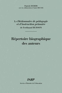 Répertoire biographique des auteurs du Dictionnaire de pédagogie et d'instruction primaire de Ferdinand Buisson