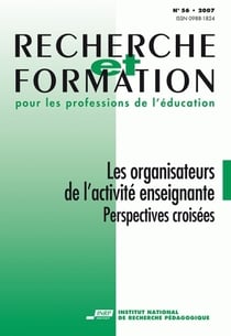 Recherche et formation, n° 56/2007 : Les organisateurs de l'activité enseignante. Perspectives croisées