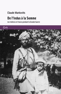 De l' Indus à la Somme : Les Indiens en France pendant la Grande Guerre