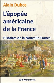 L epopee americaine de la france-histoires de la nouvelle-france