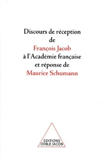 Discours de reception de francois jacob a l'academie francaise et reponse de maurice schumann
