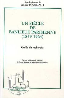 Un siecle de banlieue parisienne