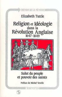 Religion et ideologie dans la revolution anglaise (1647-1649) - salut du peuple et pouvoir des saint